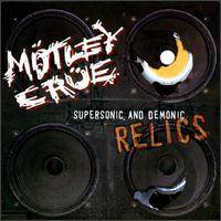Mötley Crüe : Supersonic and Demonic Relics